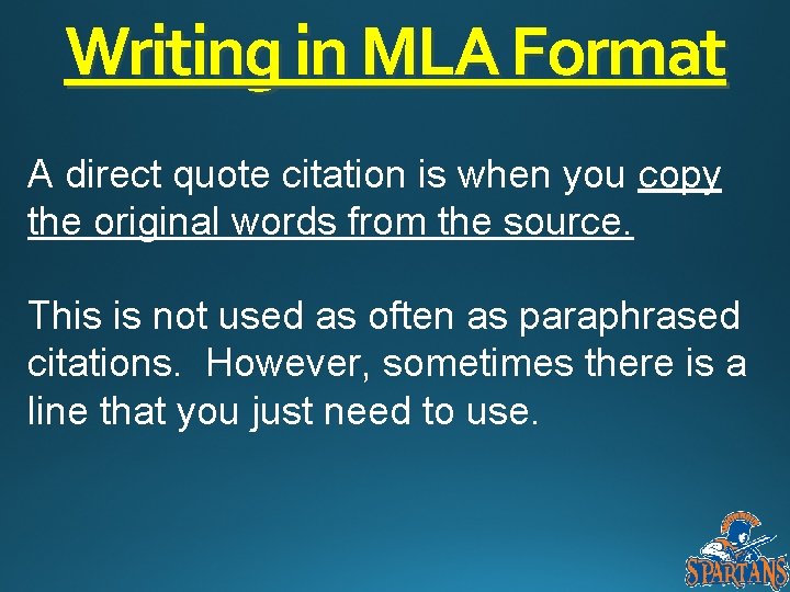Writing in MLA Format A direct quote citation is when you copy the original