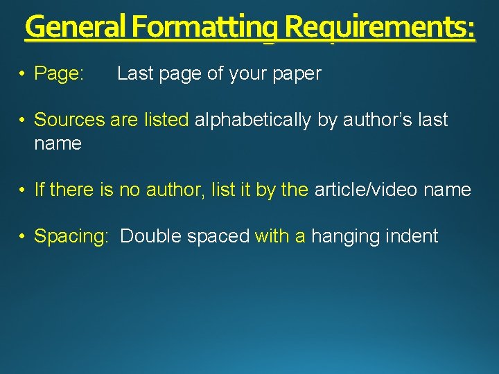 General Formatting Requirements: • Page: Last page of your paper • Sources are listed