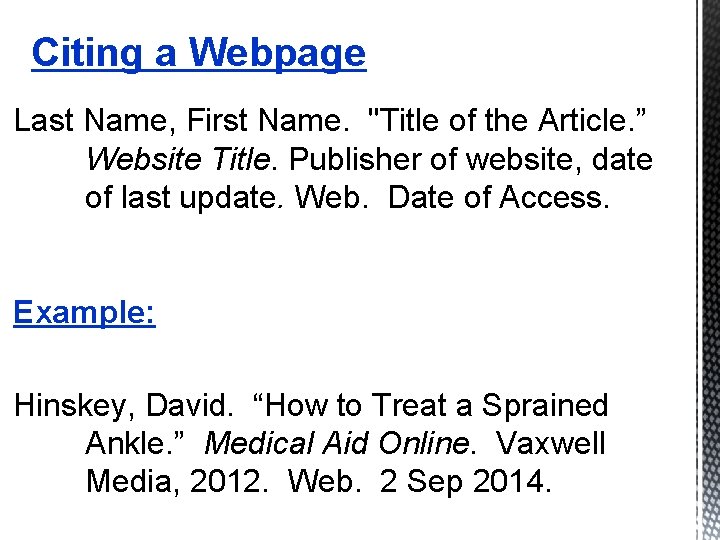 Citing a Webpage Last Name, First Name. "Title of the Article. ” Website Title.