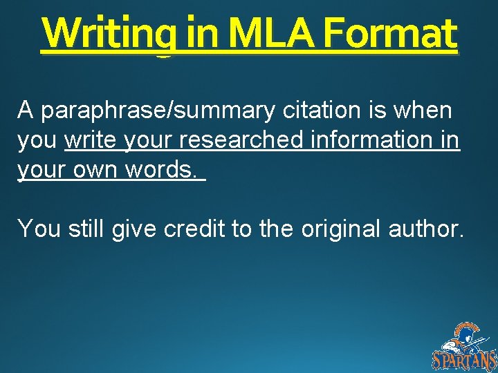 Writing in MLA Format A paraphrase/summary citation is when you write your researched information