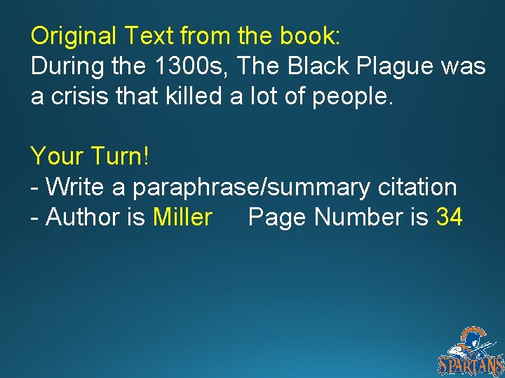 Original Text from the book: During the 1300 s, The Black Plague was a