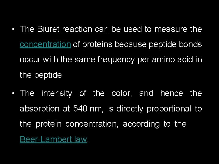  • The Biuret reaction can be used to measure the concentration of proteins