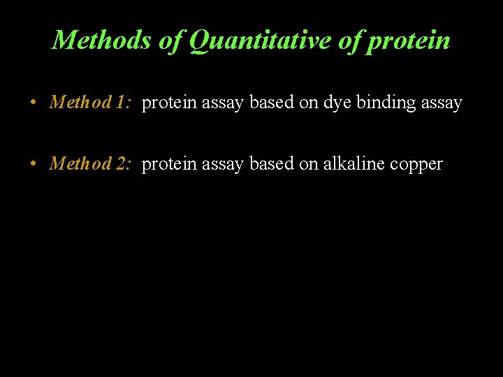 Methods of Quantitative of protein • Method 1: protein assay based on dye binding