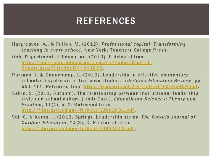 REFERENCES Hargreaves, A. , & Fullan, M. (2012). Professional capital: Transforming teaching in every