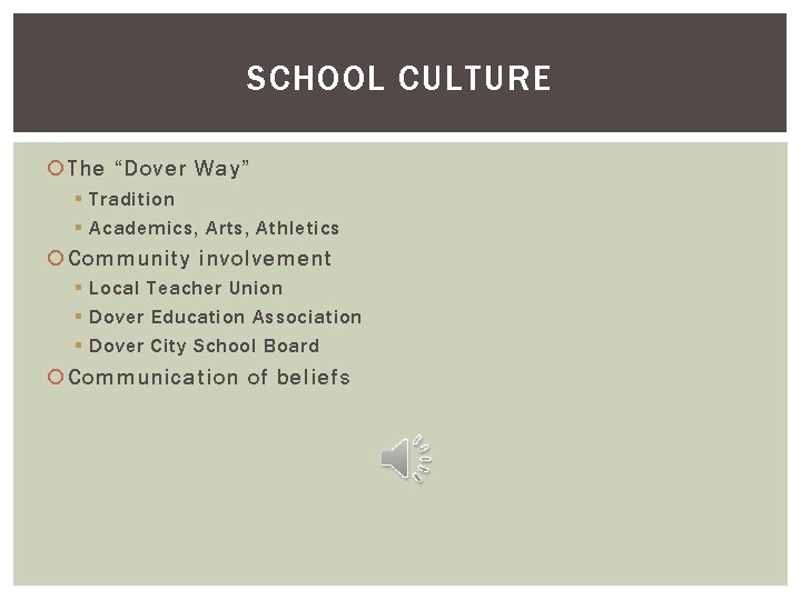 SCHOOL CULTURE The “Dover Way” § Tradition § Academics, Arts, Athletics Community involvement §