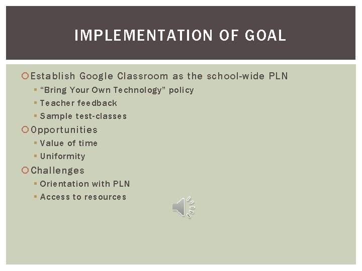 IMPLEMENTATION OF GOAL Establish Google Classroom as the school-wide PLN § “Bring Your Own