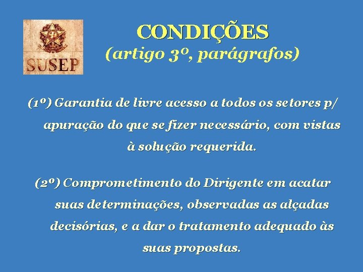 CONDIÇÕES (artigo 3º, parágrafos) (1º) Garantia de livre acesso a todos os setores p/ CONDIÇÕES (artigo 3º, parágrafos) (1º) Garantia de livre acesso a todos os setores p/