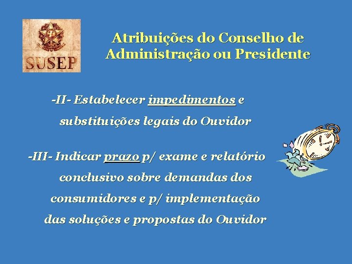 Atribuições do Conselho de Administração ou Presidente -II- Estabelecer impedimentos e substituições legais do Atribuições do Conselho de Administração ou Presidente -II- Estabelecer impedimentos e substituições legais do