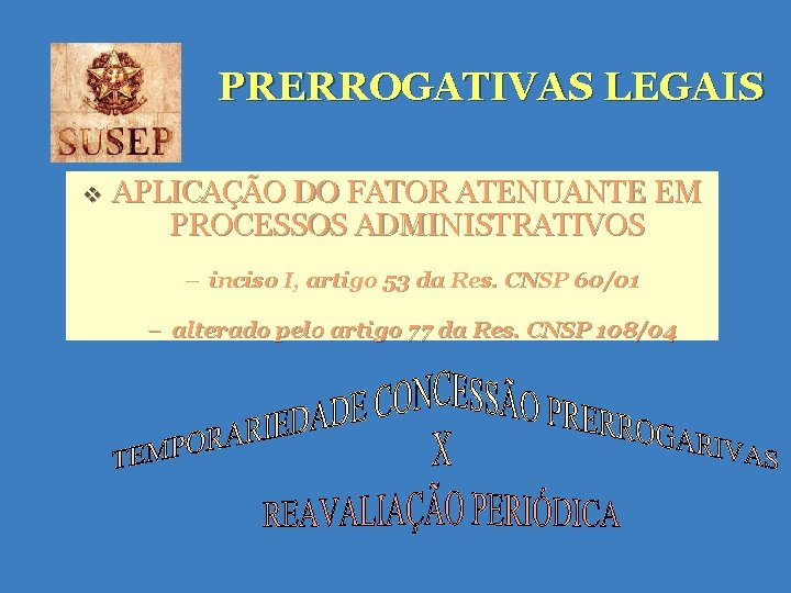 PRERROGATIVAS LEGAIS v APLICAÇÃO DO FATOR ATENUANTE EM PROCESSOS ADMINISTRATIVOS – inciso I, artigo PRERROGATIVAS LEGAIS v APLICAÇÃO DO FATOR ATENUANTE EM PROCESSOS ADMINISTRATIVOS – inciso I, artigo