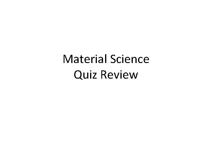 Material Science Quiz Review 