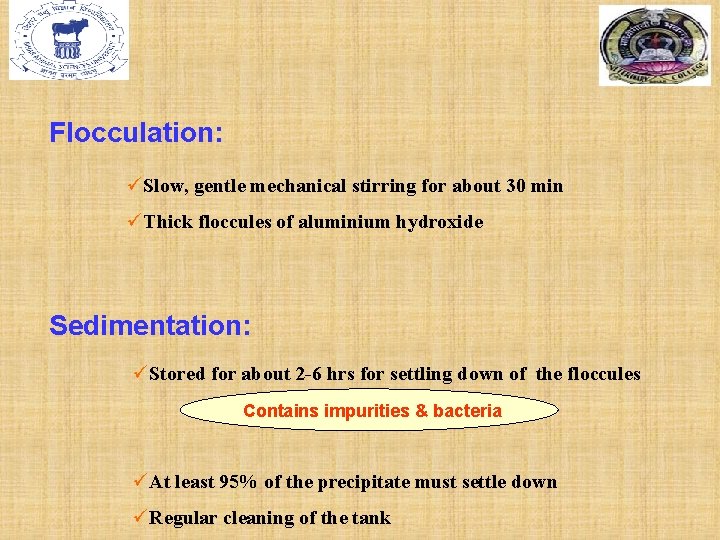 Flocculation: üSlow, gentle mechanical stirring for about 30 min üThick floccules of aluminium hydroxide