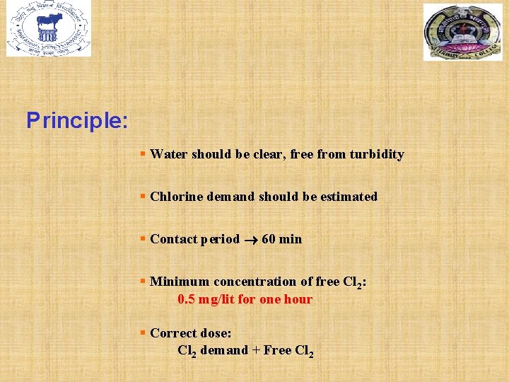 Principle: § Water should be clear, free from turbidity § Chlorine demand should be