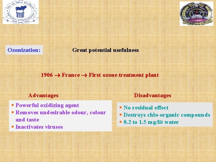Great potential usefulness Ozonization: 1906 France First ozone treatment plant Advantages § Powerful oxidizing