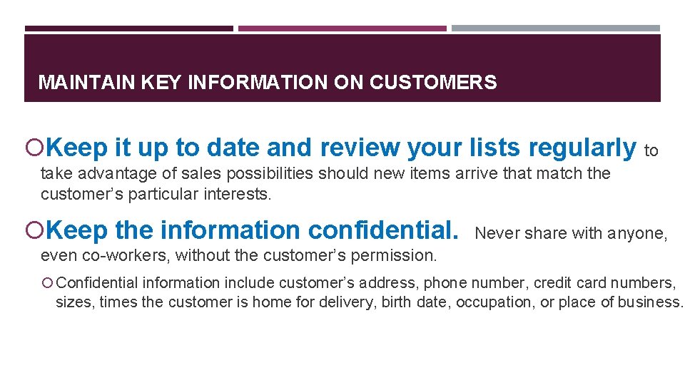 MAINTAIN KEY INFORMATION ON CUSTOMERS Keep it up to date and review your lists