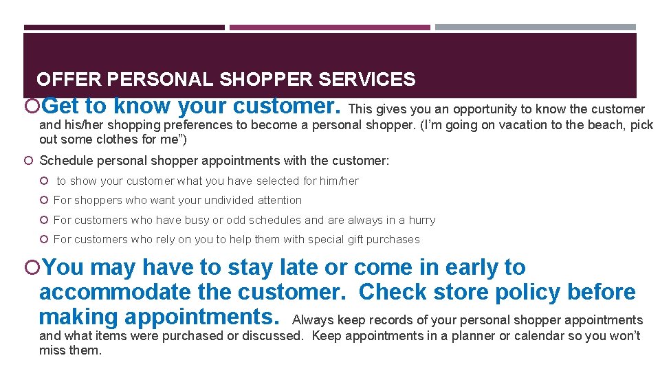 OFFER PERSONAL SHOPPER SERVICES Get to know your customer. This gives you an opportunity