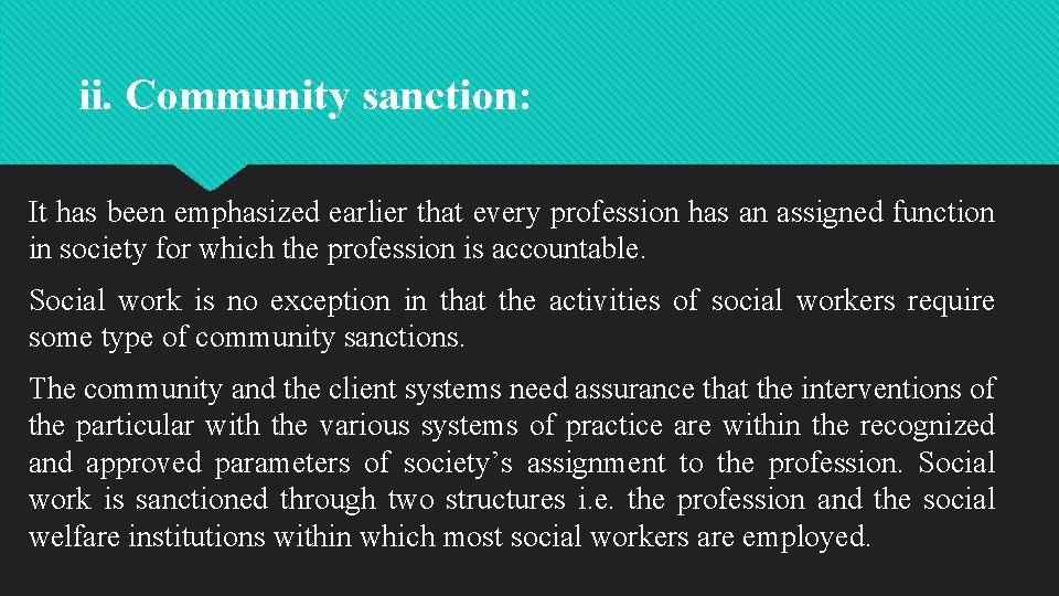ii. Community sanction: It has been emphasized earlier that every profession has an assigned