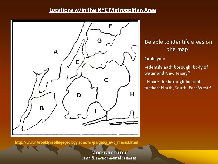 Locations w/in the NYC Metropolitan Area Be able to identify areas on the map.