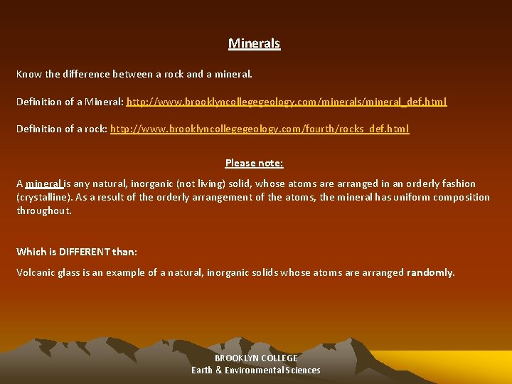 Minerals Know the difference between a rock and a mineral. Definition of a Mineral: