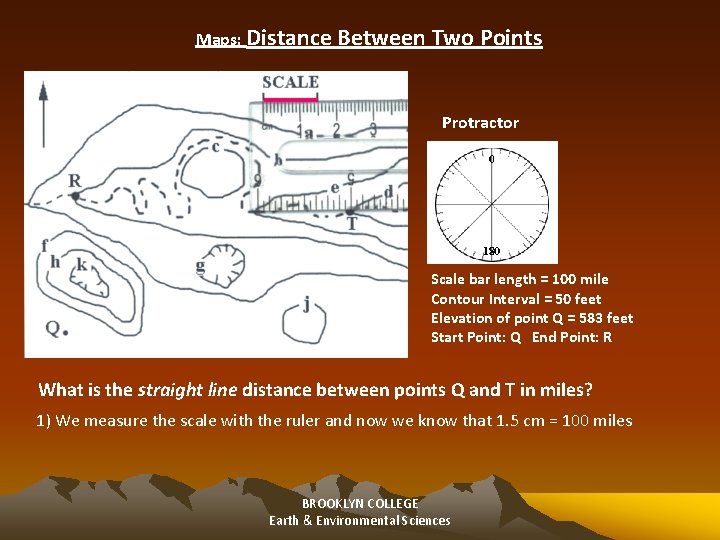 Maps: Distance Between Two Points Protractor Scale bar length = 100 mile Contour Interval