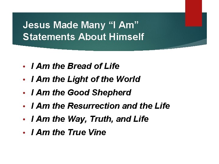 Jesus Made Many “I Am” Statements About Himself • I Am the Bread of