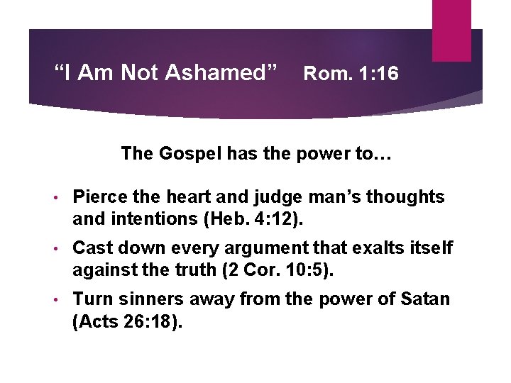 “I Am Not Ashamed” Rom. 1: 16 The Gospel has the power to… •