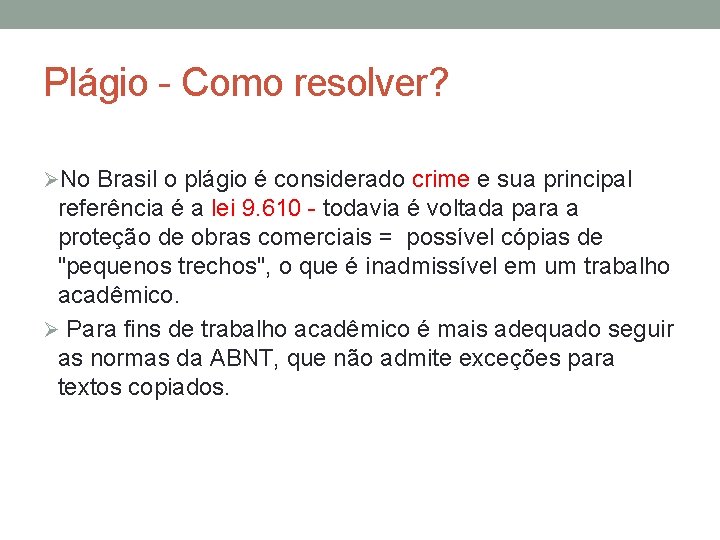 Plágio - Como resolver? ØNo Brasil o plágio é considerado crime e sua principal