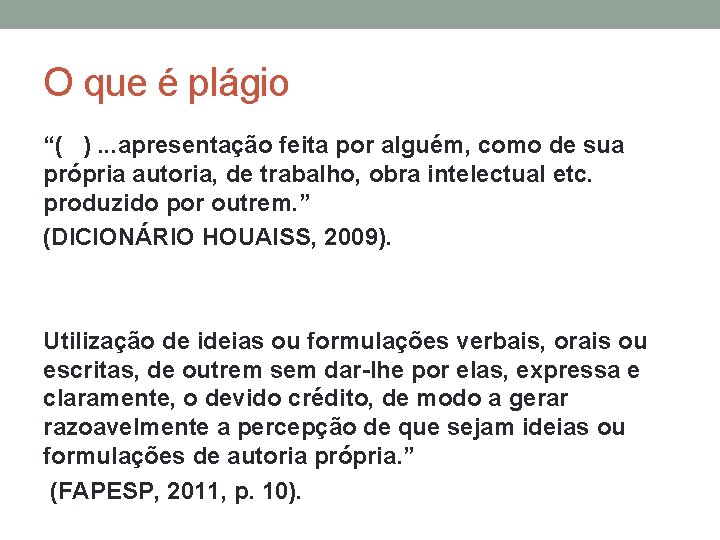 O que é plágio “( ). . . apresentação feita por alguém, como de