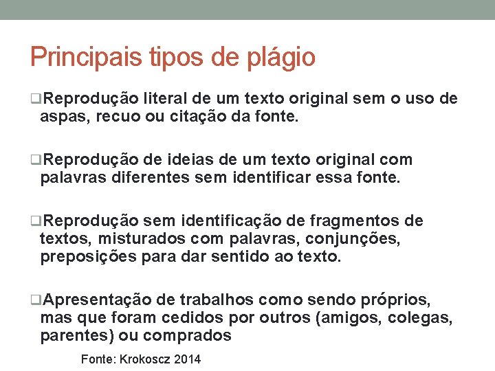 Principais tipos de plágio q. Reprodução literal de um texto original sem o uso