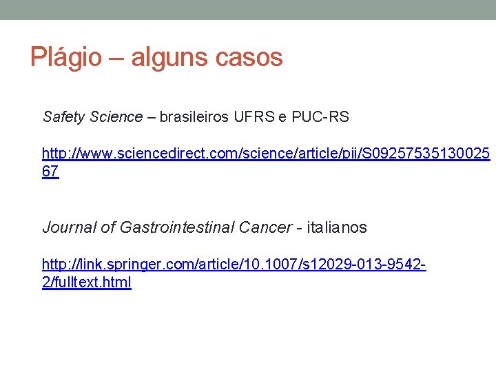 Plágio – alguns casos Safety Science – brasileiros UFRS e PUC-RS http: //www. sciencedirect.