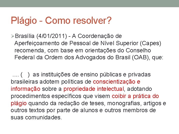 Plágio - Como resolver? ØBrasília (4/01/2011) - A Coordenação de Aperfeiçoamento de Pessoal de