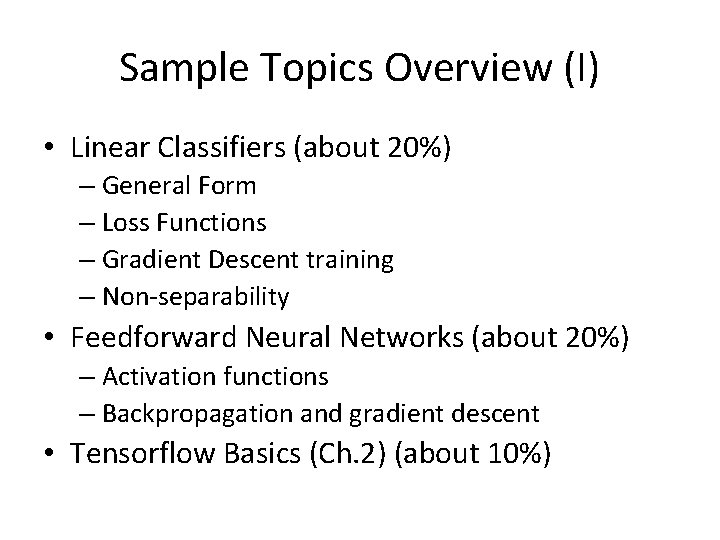 Sample Topics Overview (I) • Linear Classifiers (about 20%) – General Form – Loss