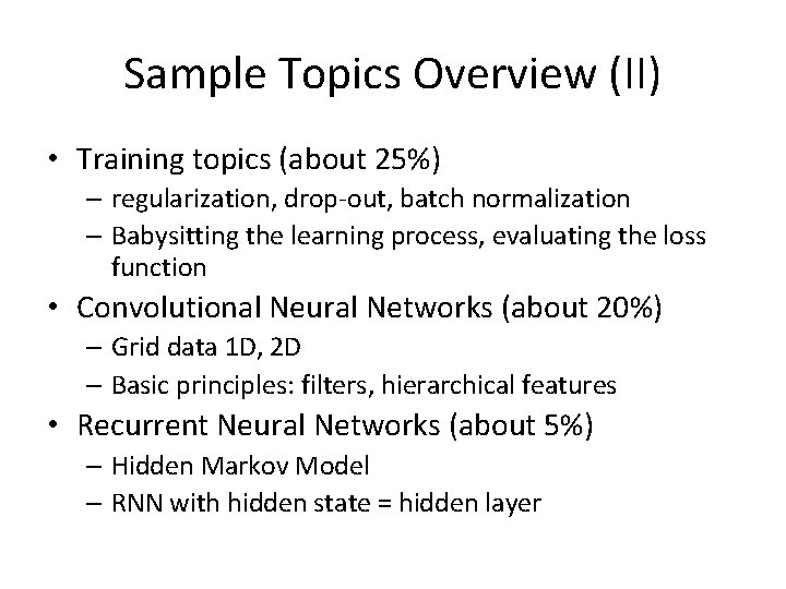 Sample Topics Overview (II) • Training topics (about 25%) – regularization, drop-out, batch normalization