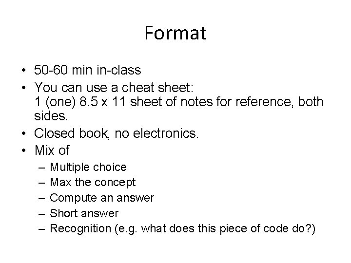 Format • 50 -60 min in-class • You can use a cheat sheet: 1