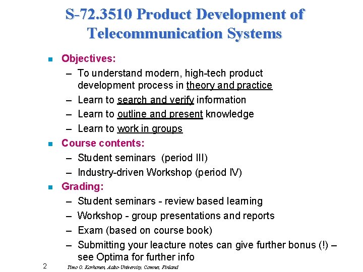 S-72. 3510 Product Development of Telecommunication Systems n n n 2 Objectives: – To