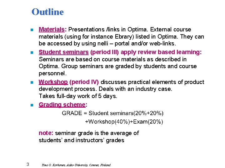 Outline n n Materials: Presentations /links in Optima. External course materials (using for instance