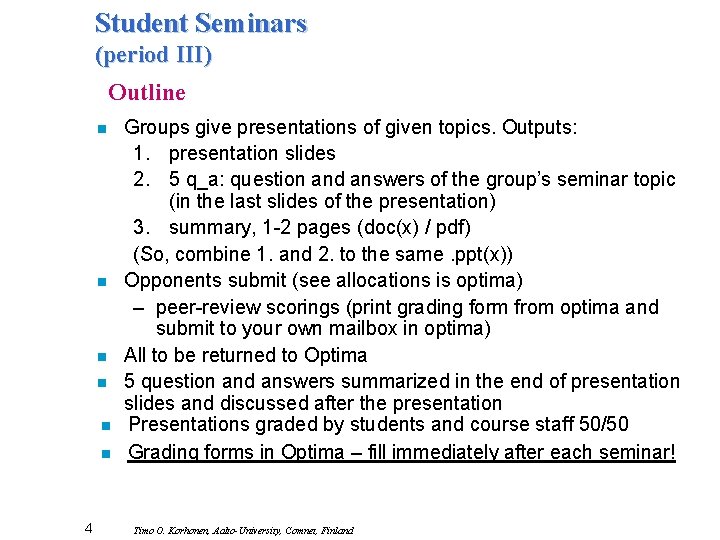 Student Seminars (period III) Outline n n n 4 Groups give presentations of given