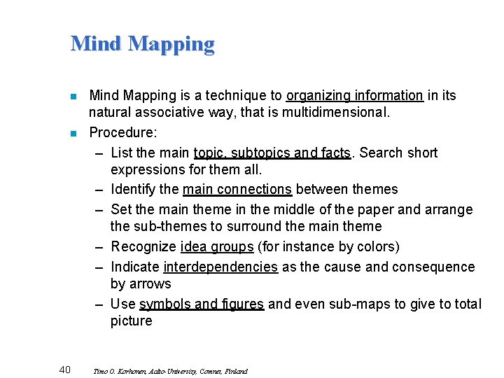 Mind Mapping n n 40 Mind Mapping is a technique to organizing information in