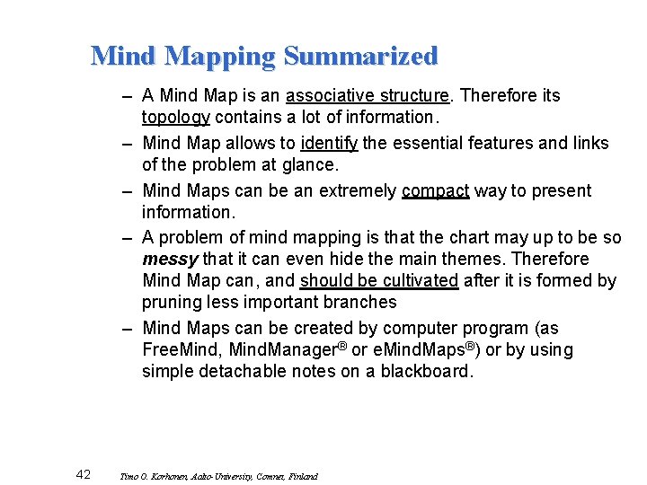 Mind Mapping Summarized – A Mind Map is an associative structure. Therefore its topology