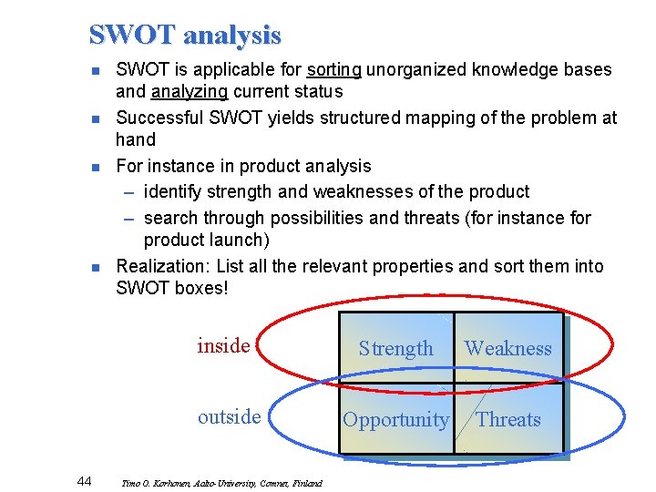 SWOT analysis n n 44 SWOT is applicable for sorting unorganized knowledge bases and