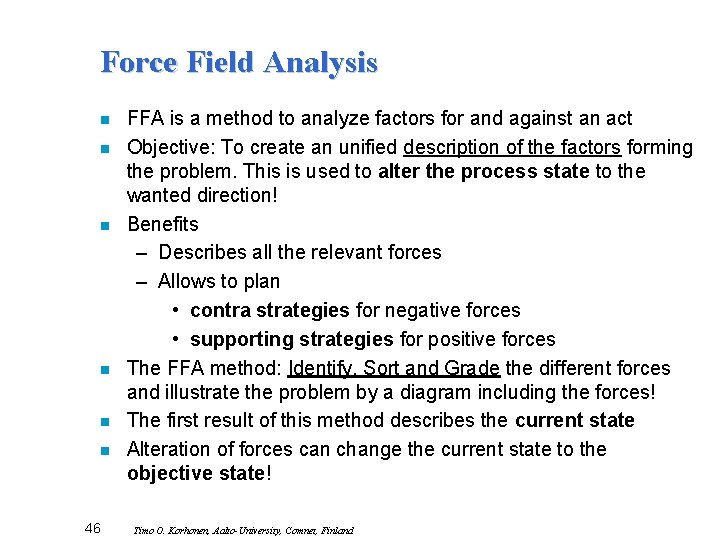 Force Field Analysis n n n 46 FFA is a method to analyze factors