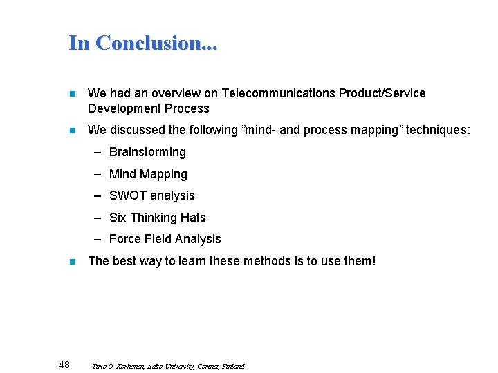 In Conclusion. . . n We had an overview on Telecommunications Product/Service Development Process