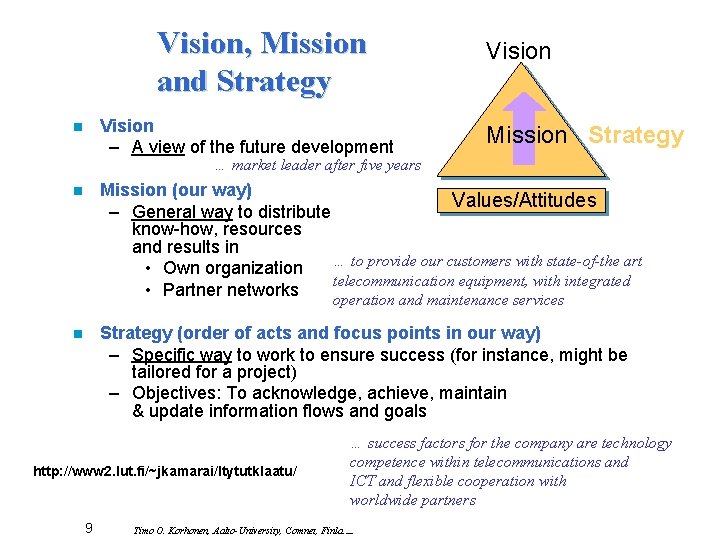 Vision, Mission and Strategy Vision – A view of the future development n Vision