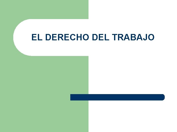 EL DERECHO DEL TRABAJO 