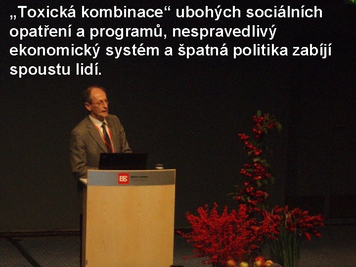 „Toxická kombinace“ ubohých sociálních opatření a programů, nespravedlivý ekonomický systém a špatná politika zabíjí