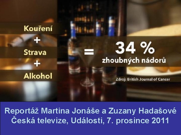 Reportáž Martina Jonáše a Zuzany Hadašové Česká televize, Události, 7. prosince 2011 