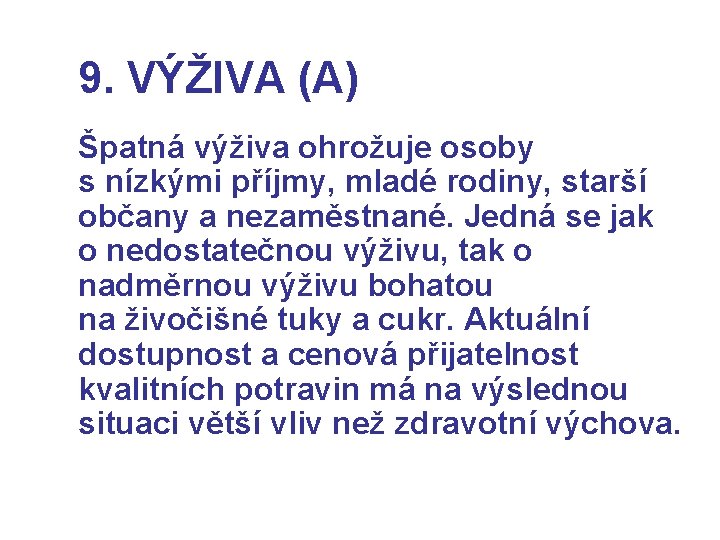 9. VÝŽIVA (A) Špatná výživa ohrožuje osoby s nízkými příjmy, mladé rodiny, starší občany