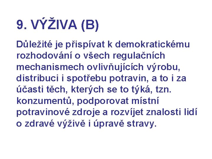 9. VÝŽIVA (B) Důležité je přispívat k demokratickému rozhodování o všech regulačních mechanismech ovlivňujících