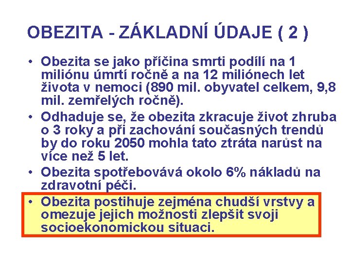 OBEZITA - ZÁKLADNÍ ÚDAJE ( 2 ) • Obezita se jako příčina smrti podílí