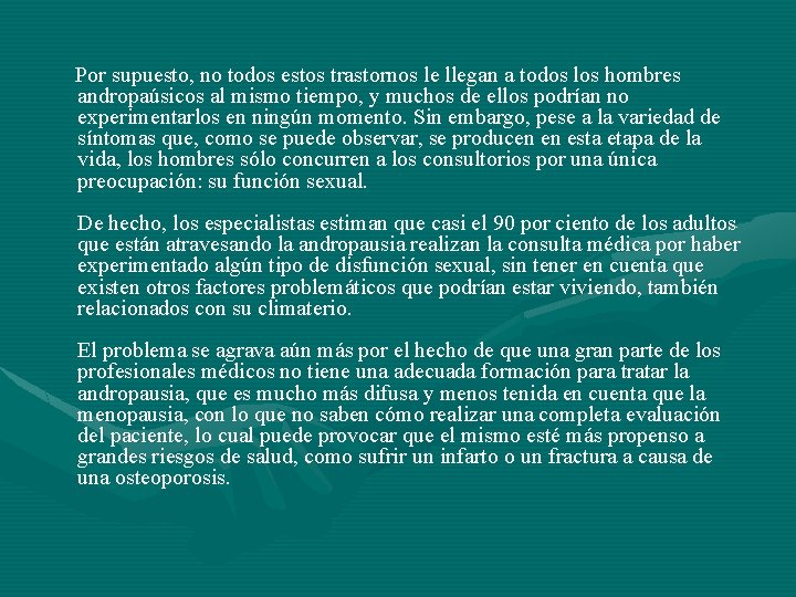  Por supuesto, no todos estos trastornos le llegan a todos los hombres andropaúsicos