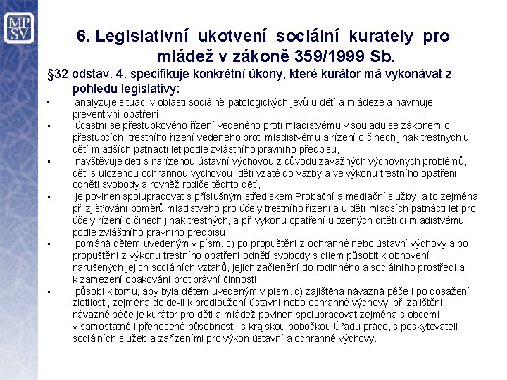 6. Legislativní ukotvení sociální kurately pro mládež v zákoně 359/1999 Sb. § 32 odstav.